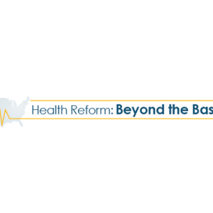 Health Reform: Beyond the Basics logo